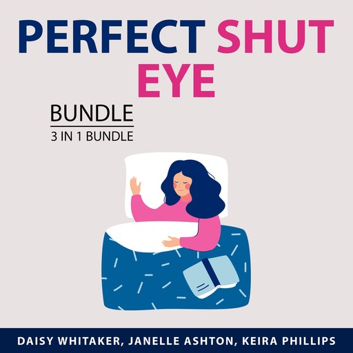 Perfect Shut Eye Bundle, 3 in 1 Bundle, Keira Phillips, Daisy Whitaker, Janelle Ashton