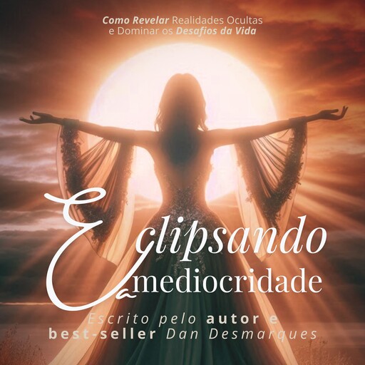 Eclipsando a Mediocridade, Dan Desmarques