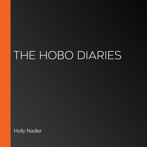 The Hobo Diaries, Holly Nadler