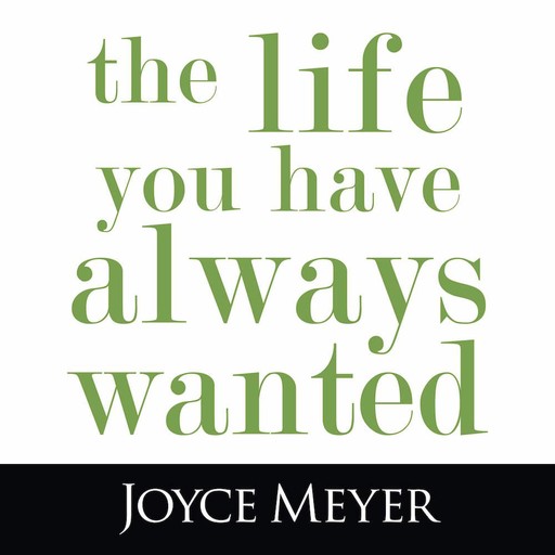 The Life You Have Always Wanted, Joyce Meyer