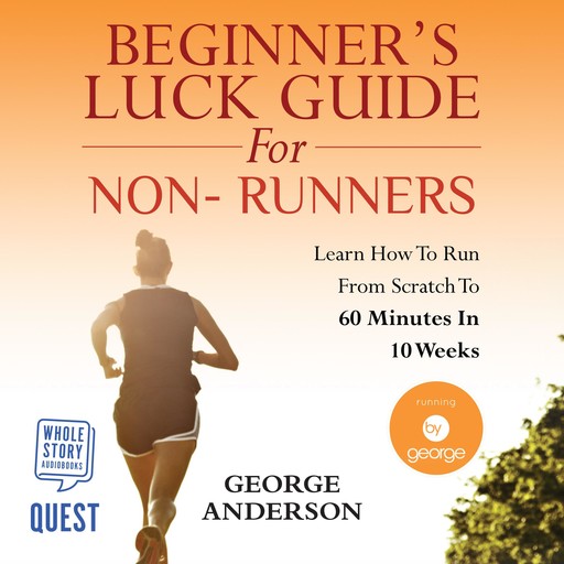 Beginner's Luck Guide for Non-Runners, Anderson George