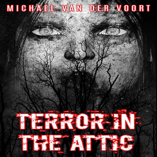 Terror In The Attic, Michael van der Voort