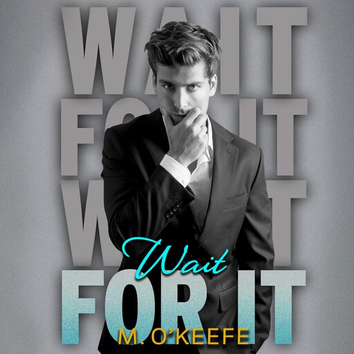 Wait For It, M. O'Keefe