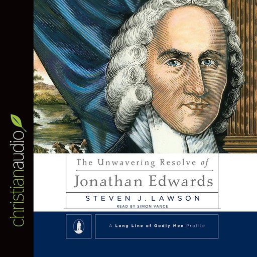The Unwavering Resolve of Jonathan Edwards, Steven J.Lawson