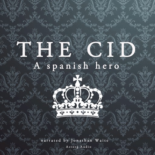 The Cid, a Spanish Hero, J.M. Gardner