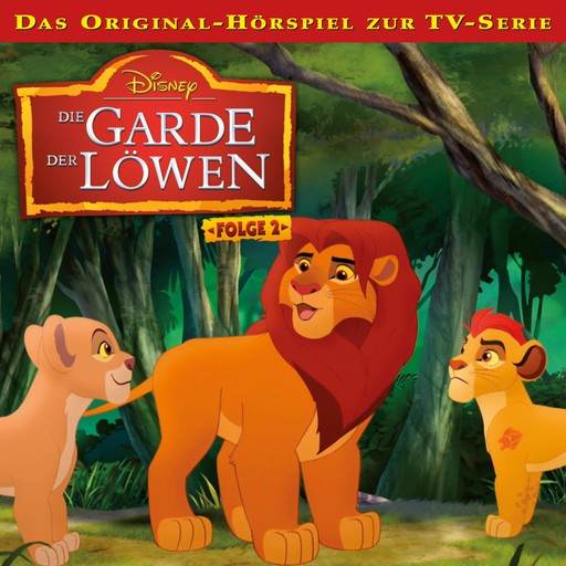 02: Hyänen können auch anders / Endlich Königin (Hörspiel zur Disney TV-Serie), Die Garde der Löwen