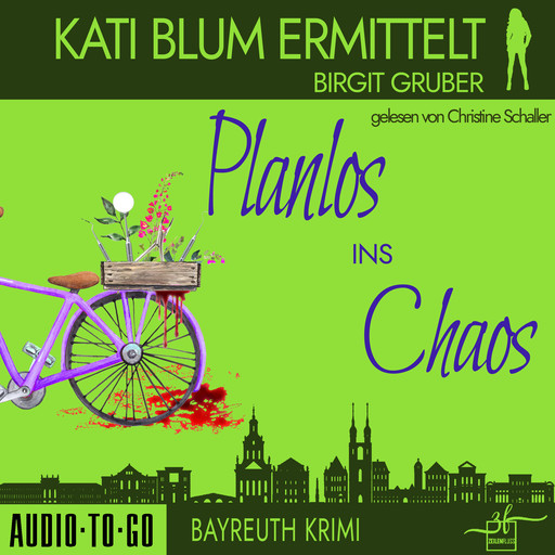 Planlos ins Chaos - Kati Blum ermittelt - Krimikomödie, Band 3 (ungekürzt), Birgit Gruber