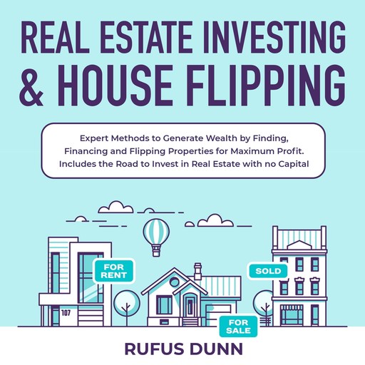Real Estate Investing & House Flipping, Rufus Dunn