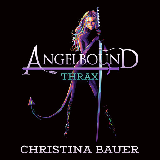 Thrax (Angelbound Origins #4), Christina Bauer