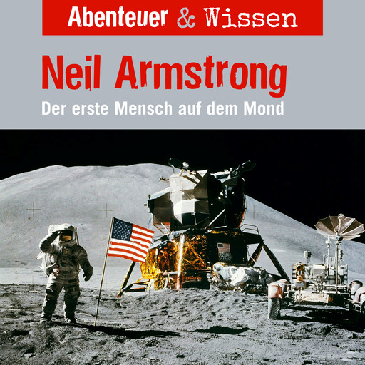 Abenteuer & Wissen, Neil Armstrong - Der Erste Mensch auf dem Mond, Viviane Koppelmannn