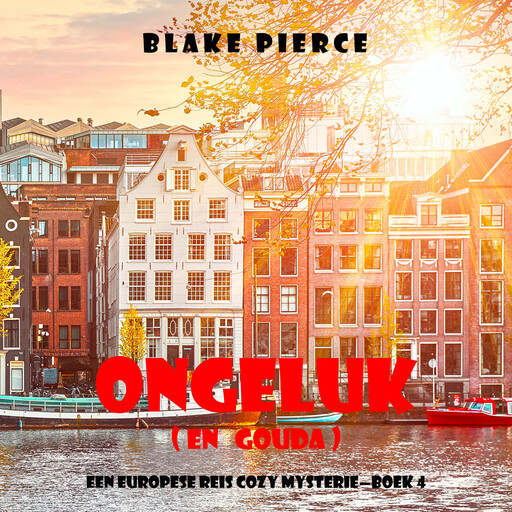 Ongeluk (en Gouda) (Een Europese Reis Cozy Mysterie—Boek 4), Blake Pierce