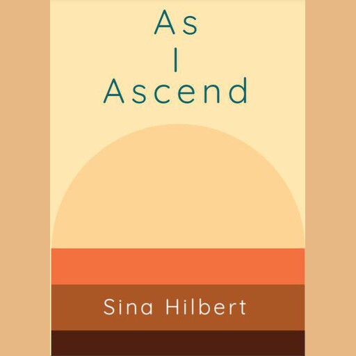 As I Ascend, Sina Hilbert
