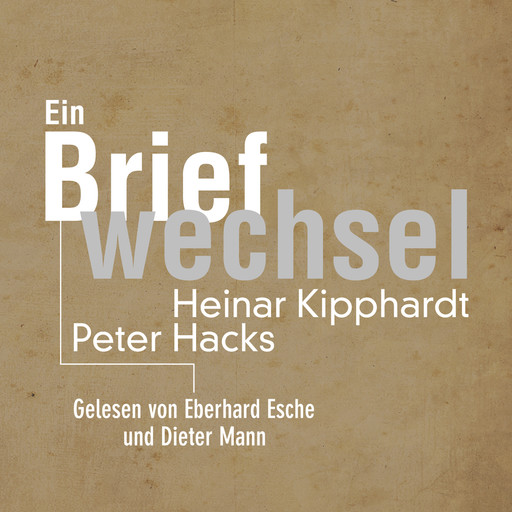 Ein Briefwechsel, Peter Hacks, Heinar Kipphardt