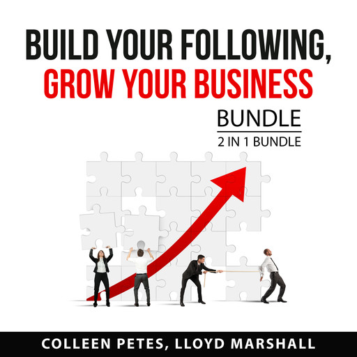 Build Your Following, Grow Your Business Bundle, 2 in 1 Bundle, Colleen Petes, Lloyd Marshall