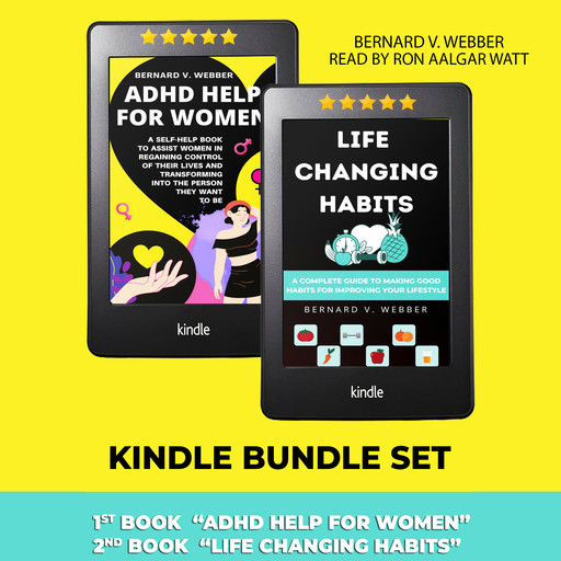 Kindle Bundle Set: ADHD Help For Women & Life Changing Habits, Bernard V Webber
