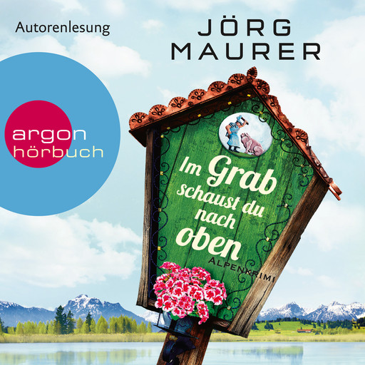 Im Grab schaust du nach oben - Kommissar Jennerwein ermittelt, Band 9 (Gekürzte Lesung), Jörg Maurer