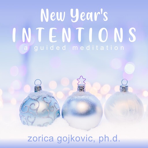 New Year's Intentions, Zorica Gojkovic Ph.D.