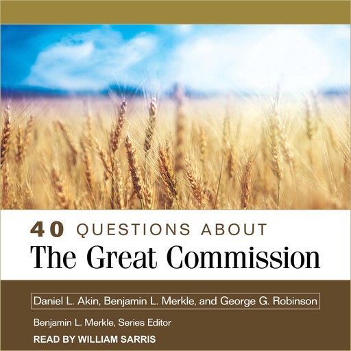 40 Questions About the Great Commission, Daniel Akin, George Robinson, Benjamin Merkle