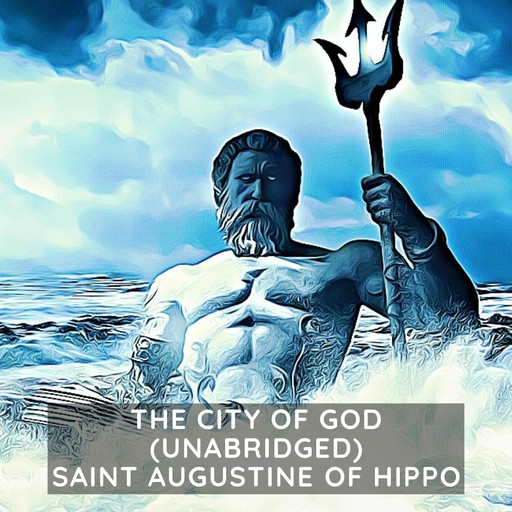 The City of God (Unabridged), Saint Augustine of Hippo