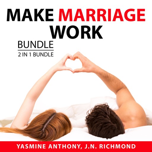 Make Marriage Work Bundle, 2 in 1 Bundle, Yasmine Anthony, J.N. Richmond