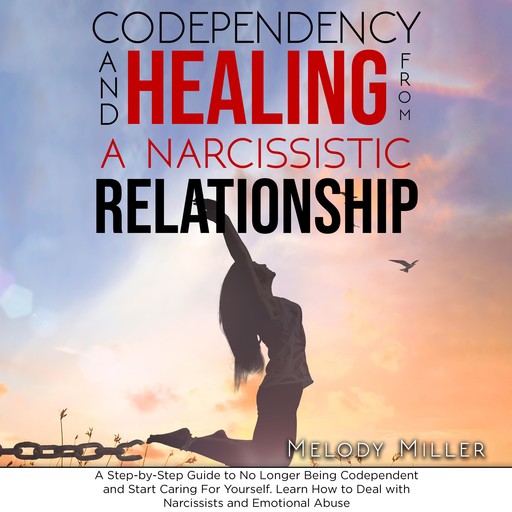 Codependency and Healing from a Narcissistic Relationship, Melody Miller