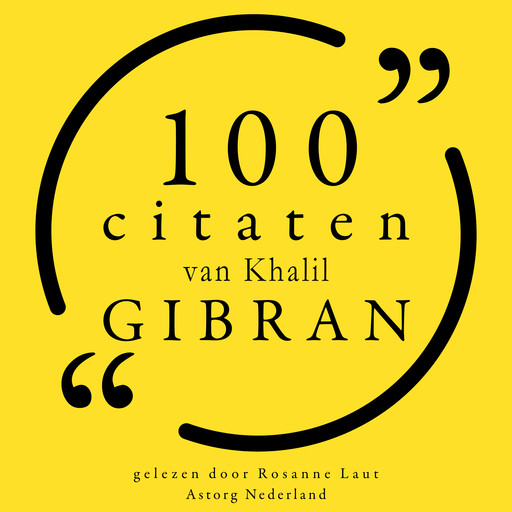 100 citaten van Khalil Gibran, Khalil Gibran