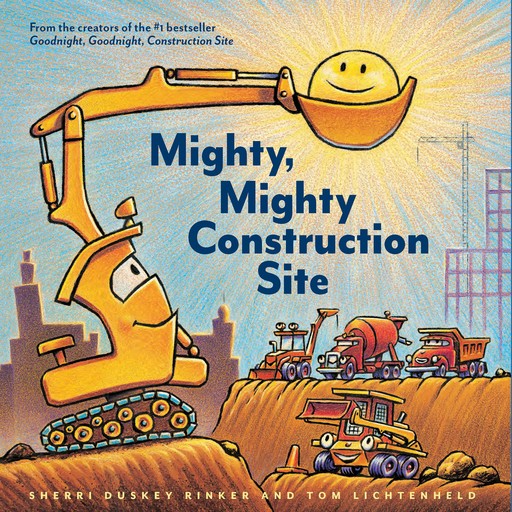 Mighty, Mighty Construction Site, Sherri Duskey Rinker, Tom Lichtenheld