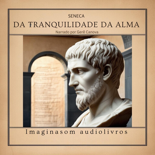 DA TRANQUILIDADE DA ALMA, Lucius Annaeus Seneca