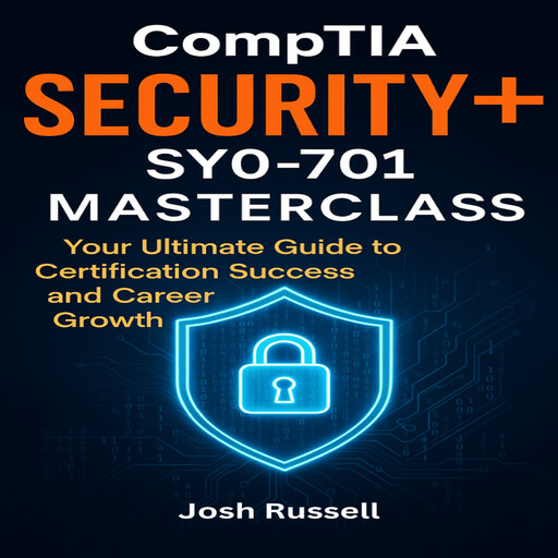 CompTIA Security+ SY0-701 Masterclass, Josh Russell