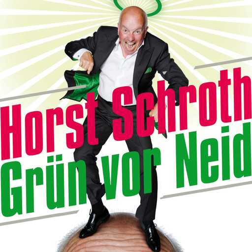 Horst Schroth, Grün vor Neid, Horst Schroth