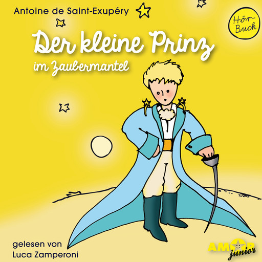 Der kleine Prinz im Zaubermantel - Der kleine Prinz, Band 2 (Ungekürzt), Antoine de Saint-Exupéry