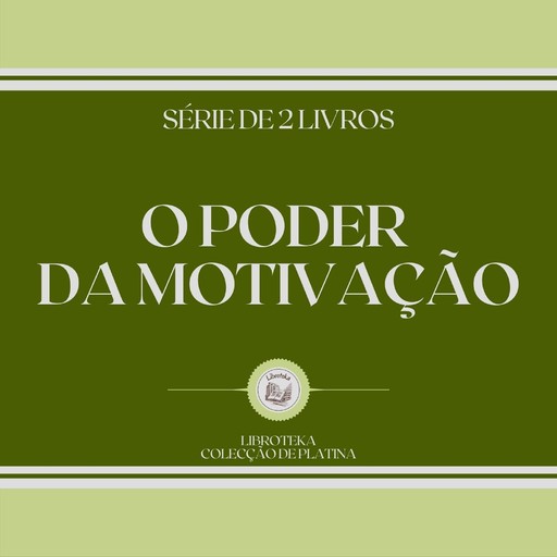 O PODER DA MOTIVAÇÃO (SÉRIE DE 2 LIVROS), LIBROTEKA