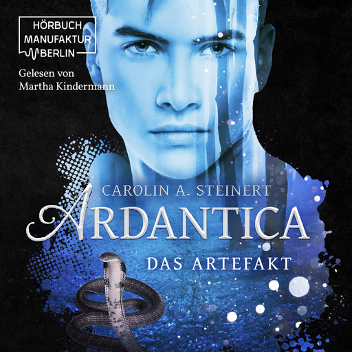 Ardantica, Band 2: Das Artefakt (ungekürzt), Carolin A. Steinert
