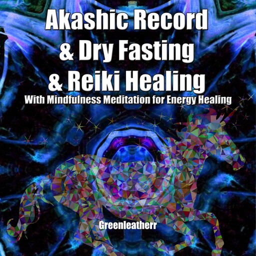 Akashic Record & Dry Fasting & Reiki Healing With Mindfulness Meditation for Energy Healing, Greenleatherr