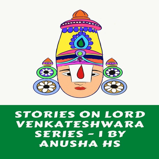Stories on lord Venkateshwara series -1, Anusha hs