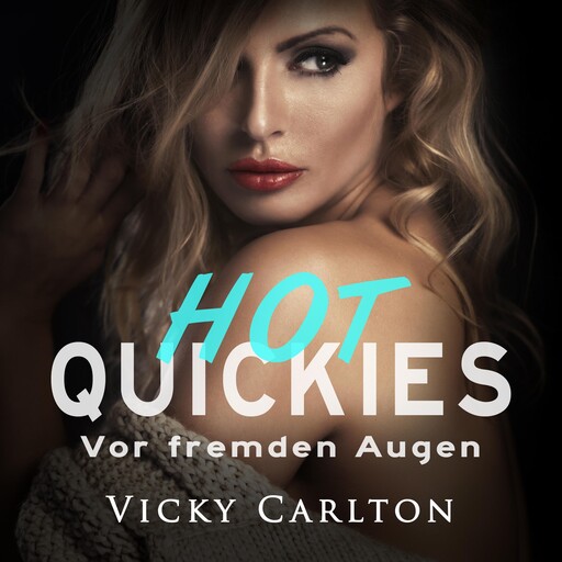 Vor fremden Augen. Hot Quickies, Vicky Carlton