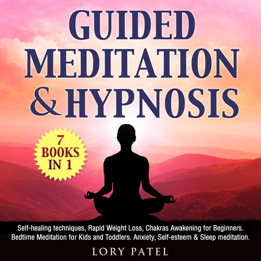 Guided Meditation & hypnosis: 7 books 1, Lory Patel