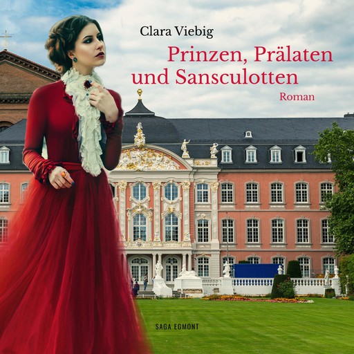 Prinzen, Prälaten und Sansculotten - Der Untergang des Kurfürstentums Trier (Ungekürzt), Clara Viebig