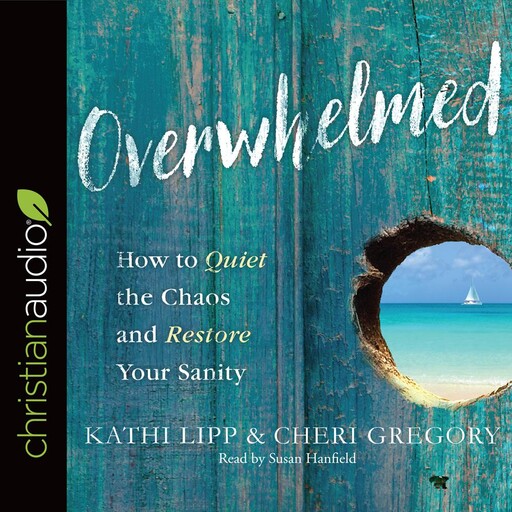 Overwhelmed, Kathi Lipp, Cheri Gregory