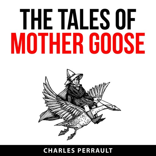 The Tales of Mother Goose, Charles Perrault