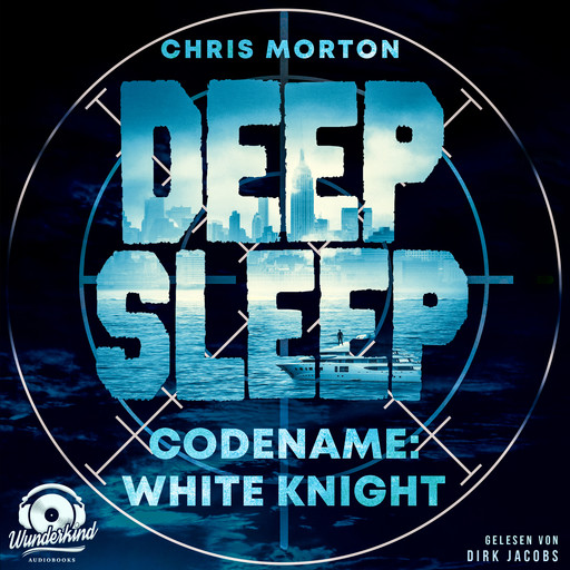 Codename: White Knight - Deep Sleep, Band 1 (Ungekürzt), Chris Morton