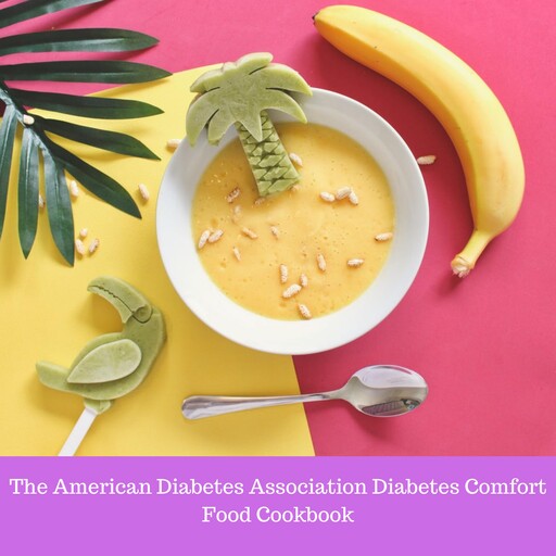 The American Diabetes Association Diabetes Comfort Food Cookbook, Robyn Webb
