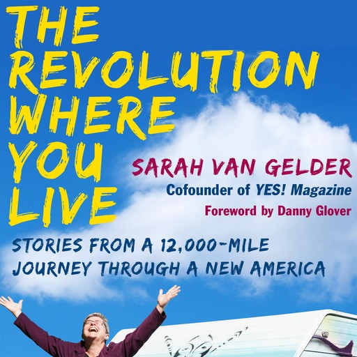 The Revolution Where You Live, Danny Glover, Sarah van Gelder