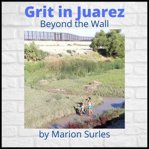 Grit in Juarez, Marion Surles