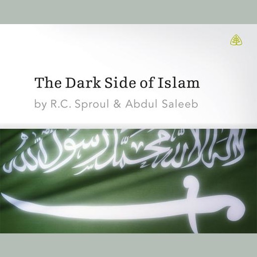 The Dark Side of Islam, R.C.Sproul