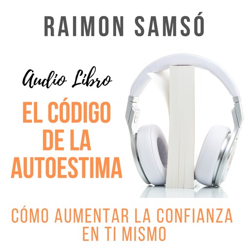 El código de la autoestima, Raimon Samsó