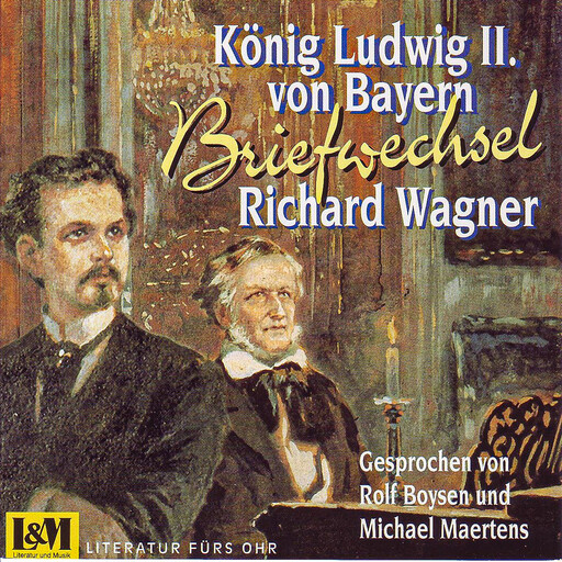 Briefwechsel - Wagner, Richard & König Ludwig II. von Bayern (ungekürzt), Richard Wagner