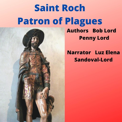 Saint Roch Patron of Plagues, Bob Lord, Penny Lord