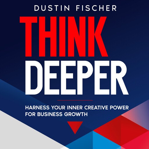 Think Deeper, Dustin Fischer