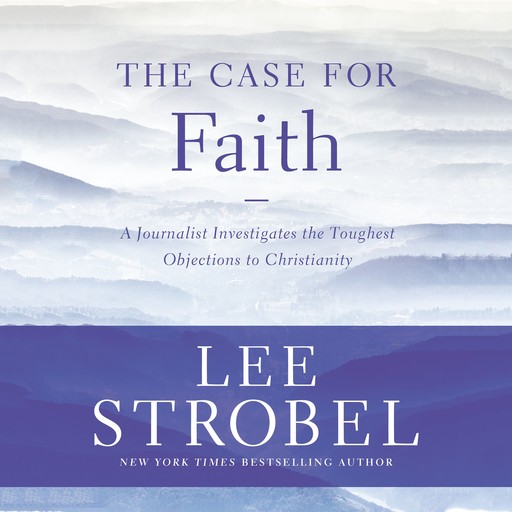 The Case for Faith, Lee Strobel